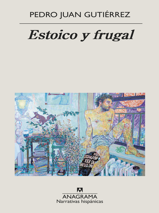 Title details for Estoico y frugal by Pedro Juan Gutiérrez - Available